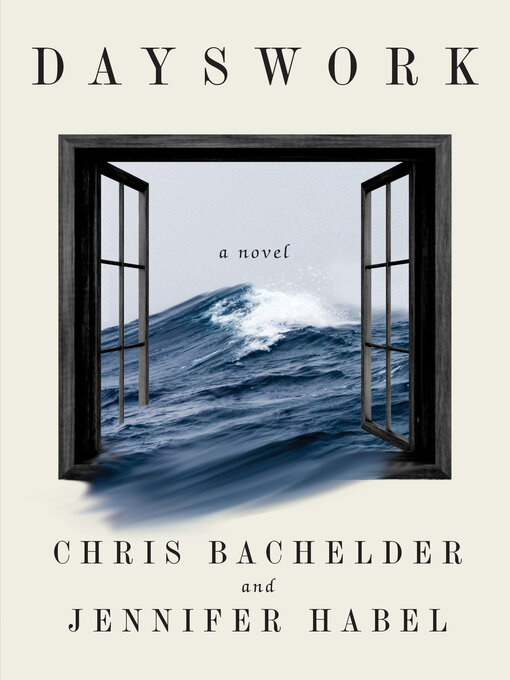 Title details for Dayswork by Chris Bachelder - Available